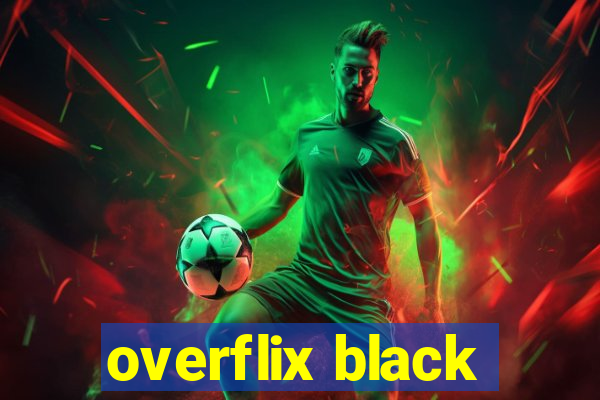 overflix black